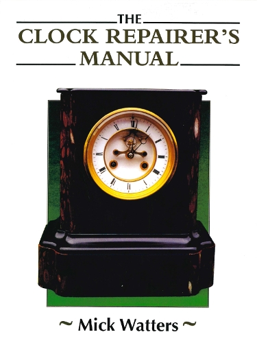 Паперова книга «Clock Repairer's Manual», автор Мік Уоттерс - фото №1