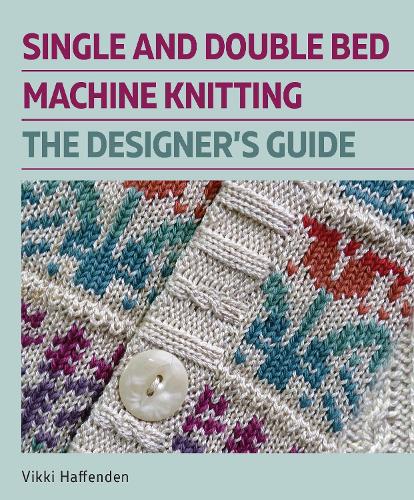 Бумажная книга «Single and Double Bed Machine Knitting: The Designers Guide», автор Викки Хаффенден - фото №1