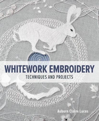 Паперова книга «Whitework Embroidery: Techniques and Projects», автор Оберн Клер Лукас - фото №1