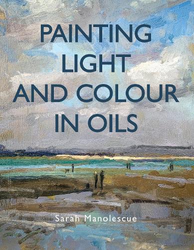 Бумажная книга «Painting Light and Colour in Oils», автор Сара Манолеску - фото №1
