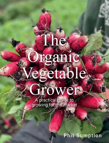 Бумажная книга «Organic Vegetable Grower: A Practical Guide to Growing for the Market», автор Фил Сампшн - фото №1