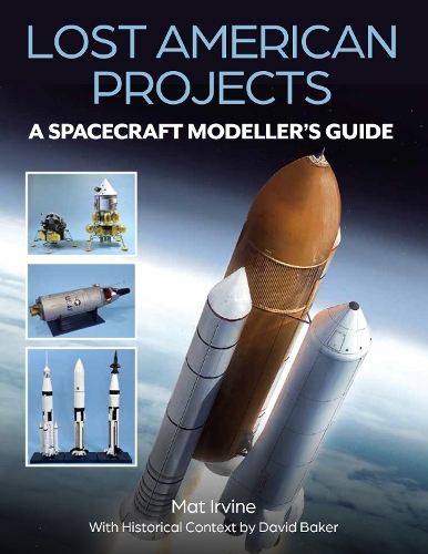 Бумажная книга «Lost American Projects: A Spacecraft Modellers Guide», авторов Дэвид Бейкер, Мэт Ирвин - фото №1