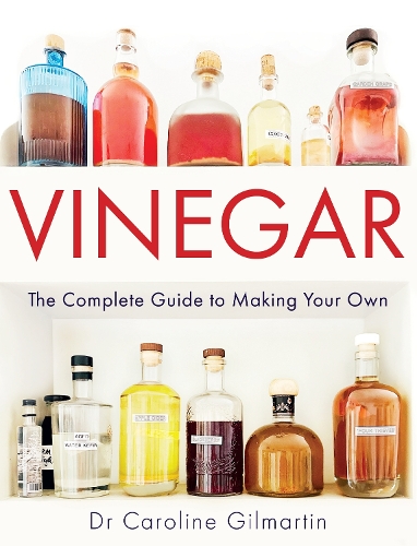 [object Object] «Vinegar: The Complete Guide to Making Your Own», автор Кэролайн Гилмартин - фото №1