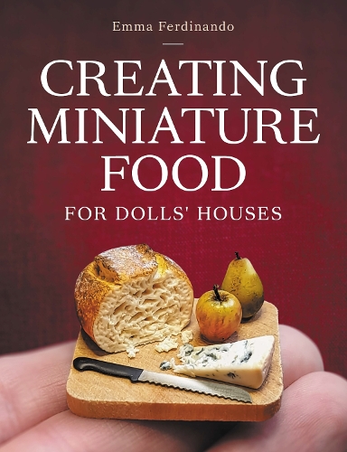 Бумажная книга «Creating Miniature Food for Dolls' Houses», автор Эмма Фердинандо - фото №1