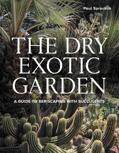 Бумажная книга «Dry Exotic Garden: A Gardener’s Guide to Xeriscaping with Succulents», автор Пол Спрэклин - фото №1