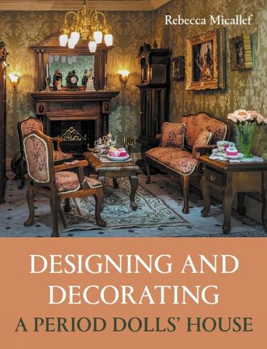 Паперова книга «Designing and Decorating a Period Dolls’ House», автор Ребекка Мікаллеф - фото №1