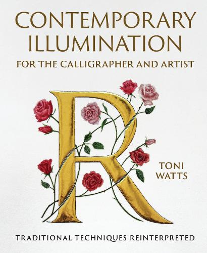 Бумажная книга «Contemporary Illumination for the Calligrapher and Artist: Traditional Techniques Reinterpreted», автор Тони Уоттс - фото №1