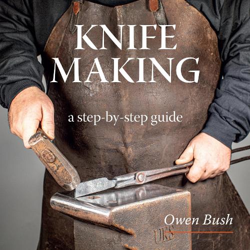 Паперова книга «Knife Making: a step-by-step guide», автор Оуен Буш - фото №1