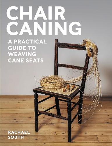 Паперова книга «Chair Caning: A Practical Guide to Weaving Cane Seats», автор Рейчел Саут - фото №1