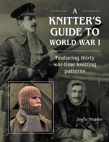Паперова книга «A Knitter’s Guide to World War 1: Featuring thirty war-time knitting patterns», автор Джойс Мідер - фото №1