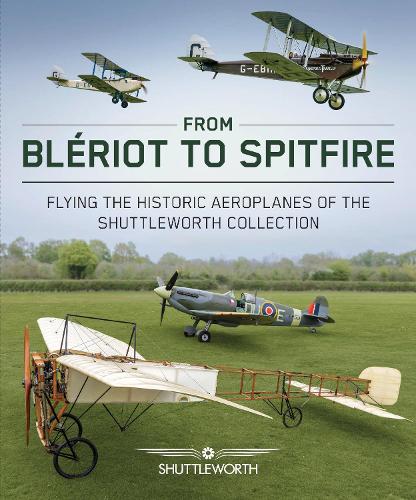 Бумажная книга «From Blériot to Spitfire: Flying the Historic Planes of the Shuttleworth Collection», автор Скотт Батлер - фото №1