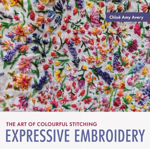 Бумажная книга «Expressive Embroidery: The art of colourful stitching», автор Хлоя Эми Эйвери - фото №1