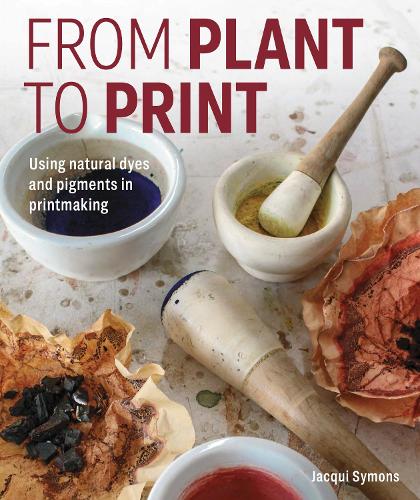 Бумажная книга «From Plant to Print: Using natural dyes and pigments in printmaking», автор Джеки Симонс - фото №1