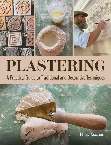 Бумажная книга «Plastering: A Practical Guide to Traditional and Decorative Techniques», автор Филип А. Гачес - фото №1