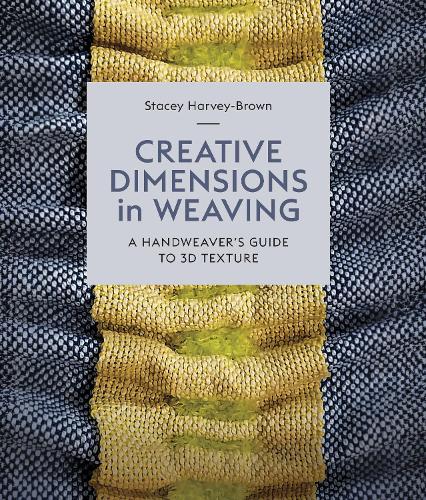 Бумажная книга «Creative Dimensions in Weaving: A Handweaver's Guide to 3D Texture», автор Стейси Харви-Браун - фото №1