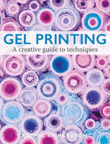 Бумажная книга «Gel Printing: A Creative Guide to Techniques», автор Рэйчел Ричардсон - фото №1