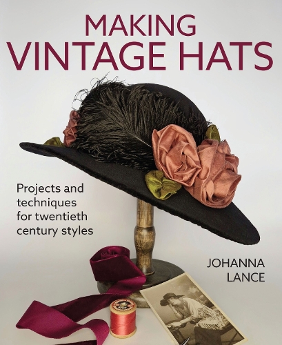 Бумажная книга «Making Vintage Hats: Projects and techniques for twentieth century styles», автор Йоханна Лэнс - фото №1