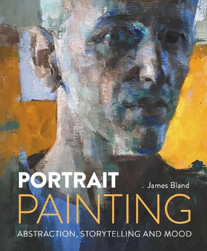 Бумажная книга «Portrait Painting: Abstraction, Storytelling and Mood», автор Джеймс Блэнд - фото №1