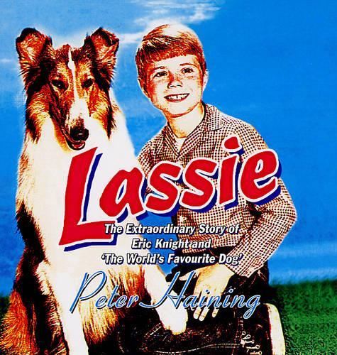 Бумажная книга «Lassie: The Extraordinary Story of Eric Knight and 'The World's Favourite Dog'», автор Питер Хейнинг - фото №1