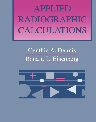 Паперова книга «Applied Radiographic Calculations», авторів Синтія А. Денніс, Рональд Л. Айзенберг - фото №1