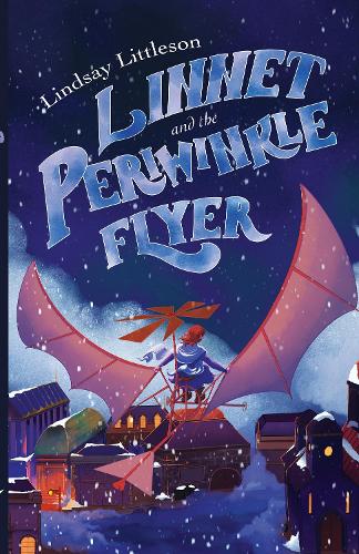 Бумажная книга «Linnet and the Periwinkle Flyer: A Middle Grade Steampunk Adventure about Invention and Belonging», автор Линдси Литтлсон - фото №1