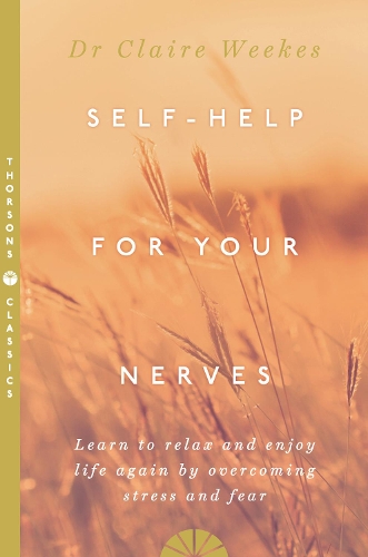 Бумажная книга «Self-Help for Your Nerves: Learn to Relax and Enjoy Life Again by Overcoming Stress and Fear», автор Клэр Уикс - фото №1