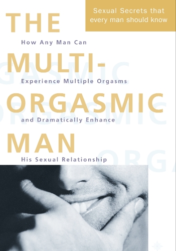 Бумажная книга «The Multi-Orgasmic Man: Sexual Secrets Every Man Should Know», авторов Дуглас Абрамс Арава, Мантак Чиа - фото №1