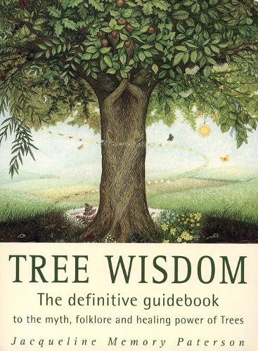 Паперова книга «Tree Wisdom: The Definitive Guidebook to the Myth, Folklore and Healing Power of Trees», автор Жаклін Меморі Патерсон - фото №1