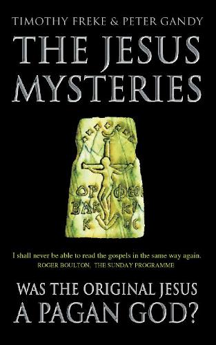 Бумажная книга «The Jesus Mysteries: Was the ‘Original Jesus’ a Pagan God?», авторов Питер Гэнди, Тимоти Фреке - фото №1