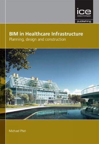 Бумажная книга «BIM in Healthcare Infrastructure: Planning, design and construction», автор Майкл Фири - фото №1