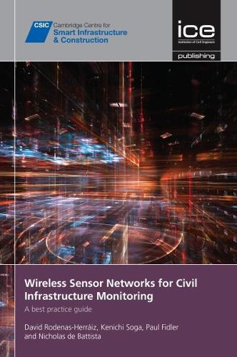 Бумажная книга «Wireless Sensor Networks for Civil Infrastructure Monitoring: A best practice guide», авторов Дэвид Роденас-Эррайз, Кеничи Сога, Николас де Баттиста, Пол Фидлер - фото №1