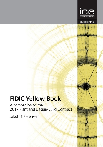 Бумажная книга «FIDIC Yellow Book: A companion to the 2017 Plant and Design-Build Contract», автор Якоб Сёренсен - фото №1