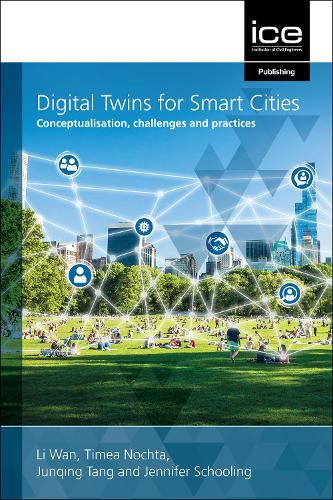 Бумажная книга «Digital Twins for Smart Cities: Conceptualisation, challenges and practices», авторов Дженнифер Школинг, Цзюньцин Тань, Ли Ванг, Тимеа Нохта - фото №1