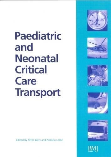 Паперова книга «Paediatric and Neonatal Critical Care Transport», авторів Ендрю Леслі, Пітер Баррі - фото №1