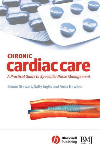 Бумажная книга «Chronic Cardiac Care: A Practical Guide to Specialist Nurse Management», авторов Анна Хокс, Салли Инглис, Саймон Стюарт - фото №1