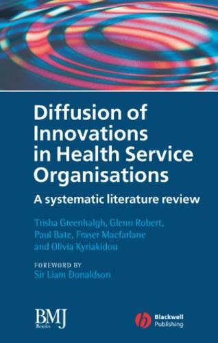[object Object] «Diffusion of Innovations in Health Service Organisations: A Systematic Literature Review», авторів Фрейзер Макфарлейн, Гленн Роберт, Олівія Кіріакіду, Пол Бейт, Тріша Грінхалг - фото №1