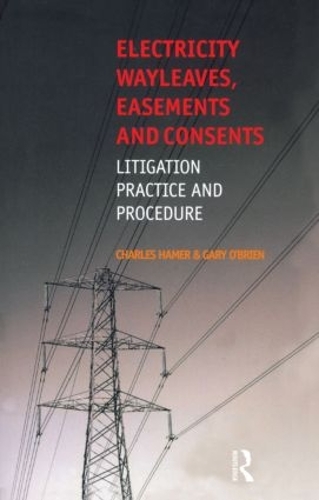Бумажная книга «Electricity Wayleaves, Easements and Consents», авторов Чарльз Хамер, Гэри О'Брайен - фото №1
