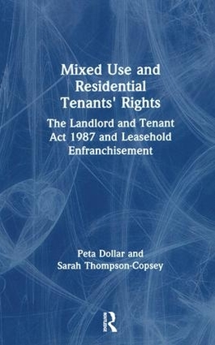 Бумажная книга «Mixed Use and Residential Tenants' Rights: The Landlord and Tenant Act 1987 and Leasehold Enfranchisement», авторов Пета Доллар, Сара Томпсон-Копси - фото №1