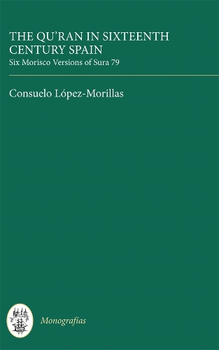 Бумажная книга «The Qur'an in Sixteenth Century Spain: Six Morisco Versions of Sura 79», автор Консуэло Лопес-Морильяс - фото №1
