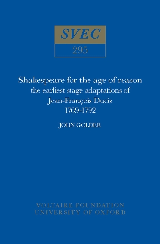 Бумажная книга «Shakespeare for the Age of Reason: The Earliest Stage Adaptations of Jean-Francois Ducis 1769-1792», автор Джон Голдер - фото №1