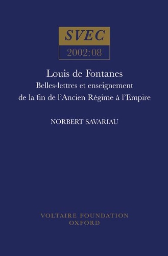 Бумажная книга «Louis de Fontanes: Belles-lettres Et Enseignement De La Fin De L'Ancien Regime a L'Empire», автор Норберт Саварьяу - фото №1