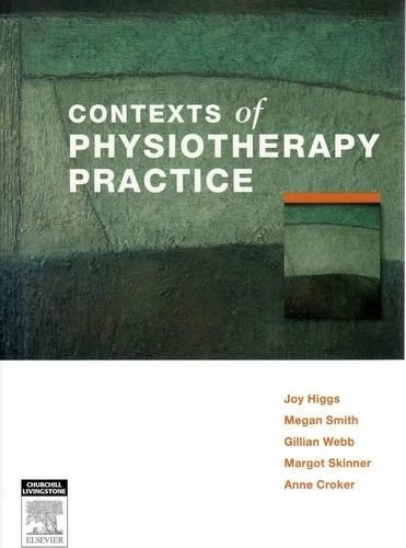 Бумажная книга «Contexts of Physiotherapy Practice», авторов Джиллиан Уэбб, Джой Хиггс, Марго Скиннер, Меган Смит - фото №1
