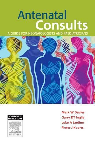 Бумажная книга «Antenatal Consults: A Guide for Neonatologists and Paediatricians», авторов Гэрри Инглис, Люк Джардин, Питер Куртс - фото №1