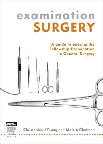 Паперова книга «Examination Surgery: a guide to passing the fellowship examination in general surgery», авторів Крістофер Янг, Марк А. Гледман - фото №1