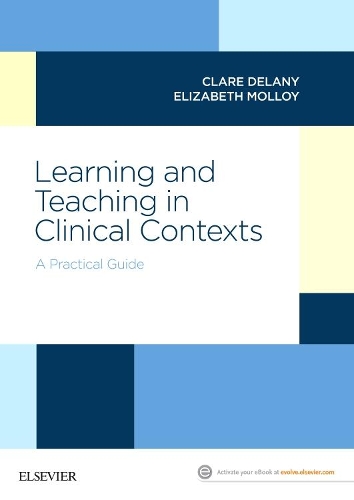 Бумажная книга «Learning and Teaching in Clinical Contexts: A Practical Guide», авторов Клэр Делани, Элизабет Моллой - фото №1