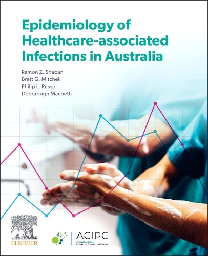 Паперова книга «Epidemiology of Healthcare-Associated Infections in Australia», авторів Бретт Г. Мітчелл, Дебора Макбет, Філіп Руссо, Рамон З. Шабан - фото №1