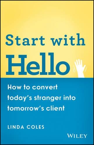 Паперова книга «Start with Hello: How to Convert Today's Stranger into Tomorrow's Client», автор Лінда Коулз - фото №1