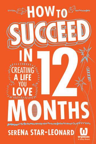 Бумажная книга «How to Succeed in 12 Months: Creating a Life You Love», автор Серена Стар-Леонард - фото №1