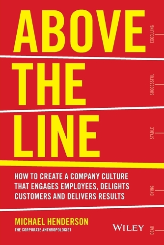 Бумажная книга «Above the Line: How to Create a Company Culture that Engages Employees, Delights Customers and Delivers Results», автор Майкл Хендерсон - фото №1