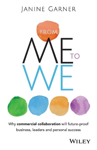 Паперова книга «From Me to We: Why Commercial Collaboration Will Future-proof Business, Leaders and Personal Success», автор Джанін Гарнер - фото №1